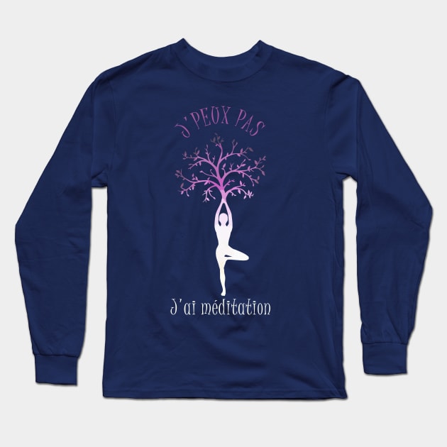 j'peux pas j'ai méditation Long Sleeve T-Shirt by ChezALi